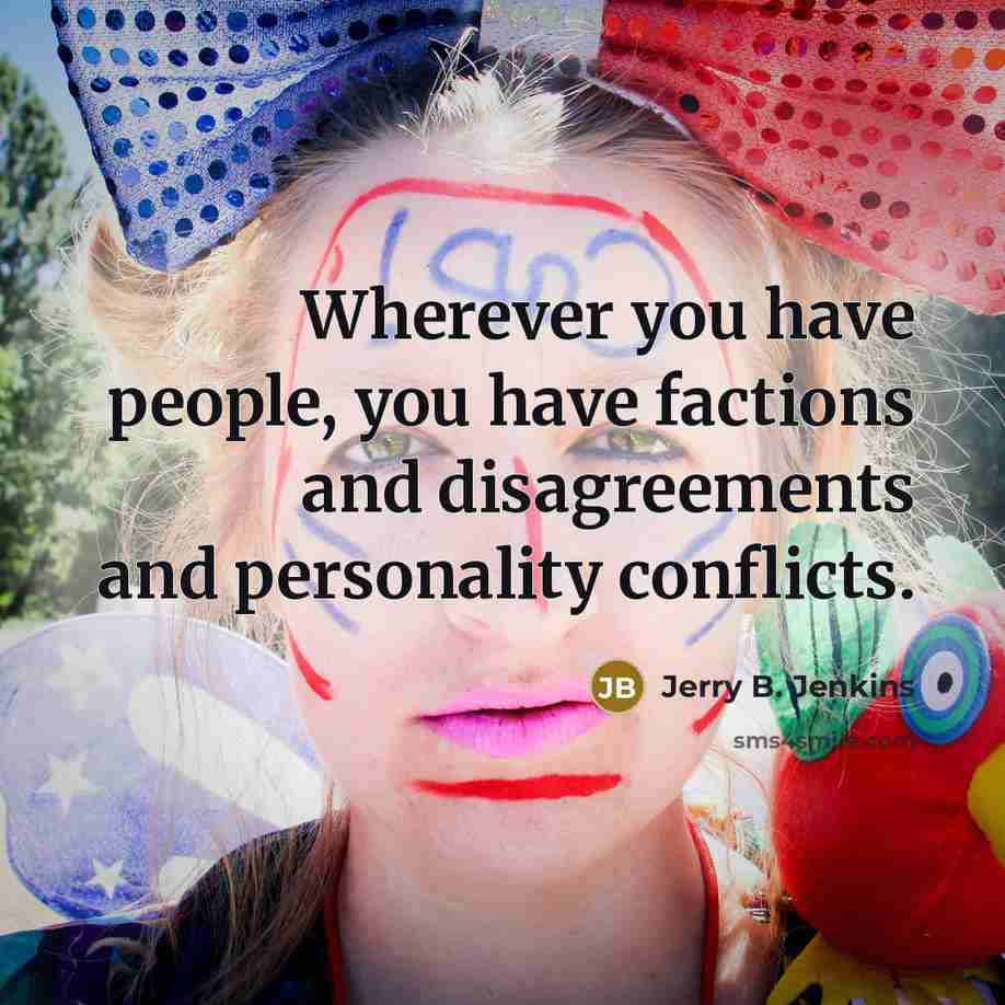 “Wherever you have people, you have factions and disagreements and…” quote by Jerry B. Jenkins