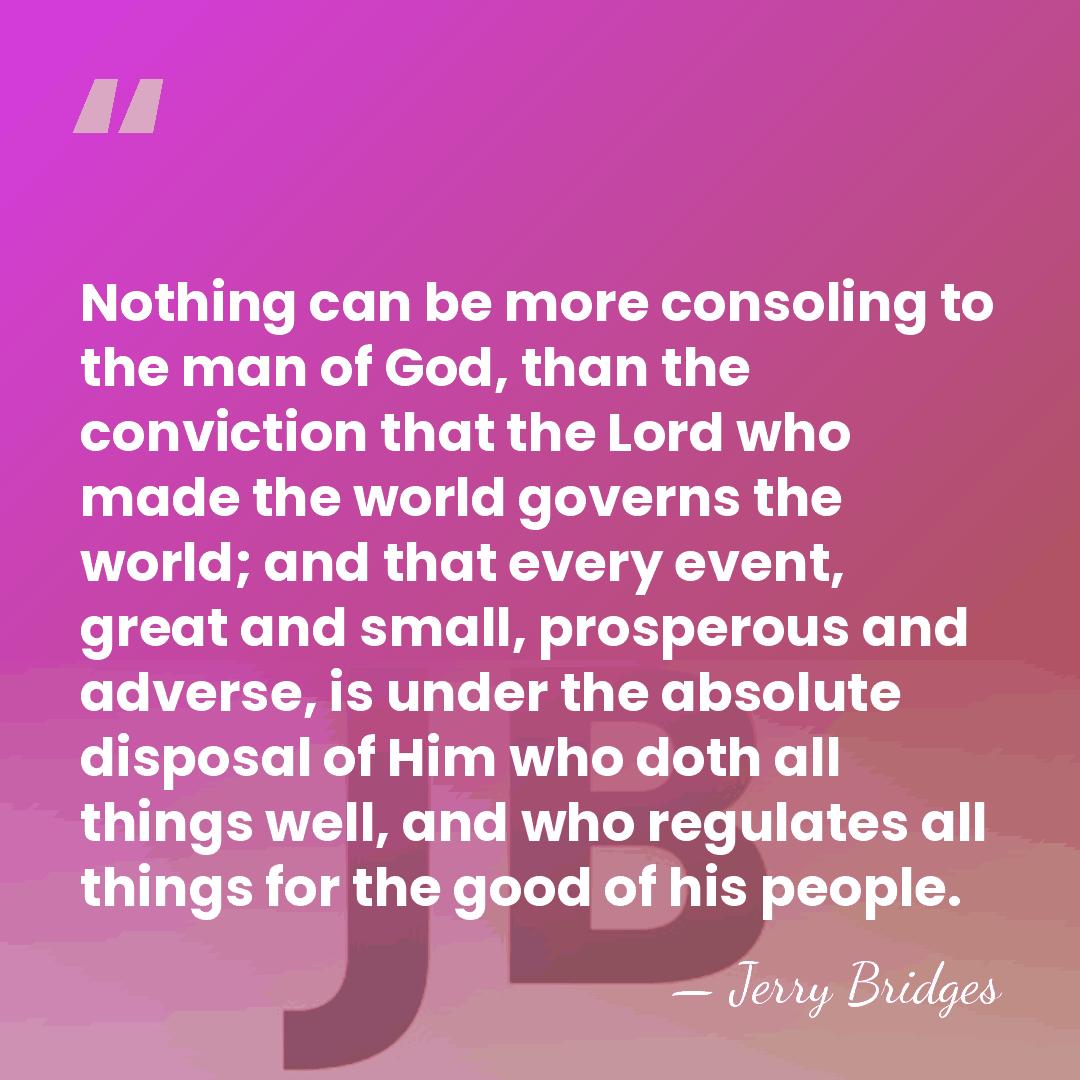 Nothing can be more consoling to the man of God, than the&hellip; - Jerry Bridges