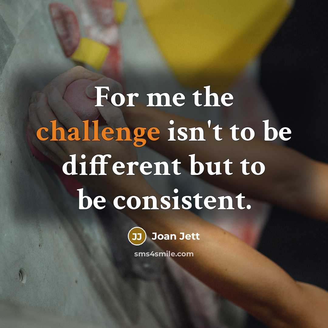 “For me the challenge isn't to be different but to…” quote by Joan Jett