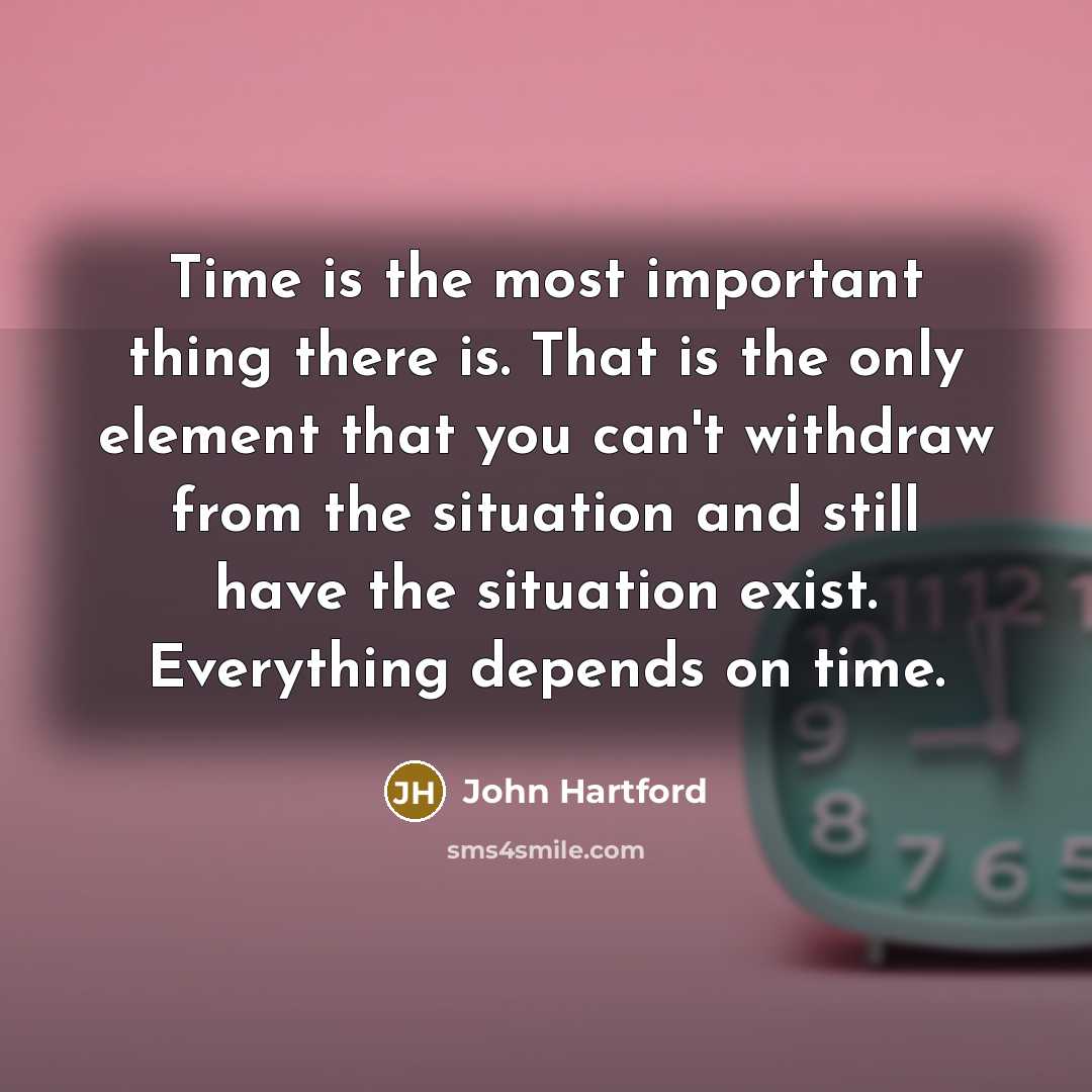 “Time is the most important thing there is. That is…” quote by John Hartford