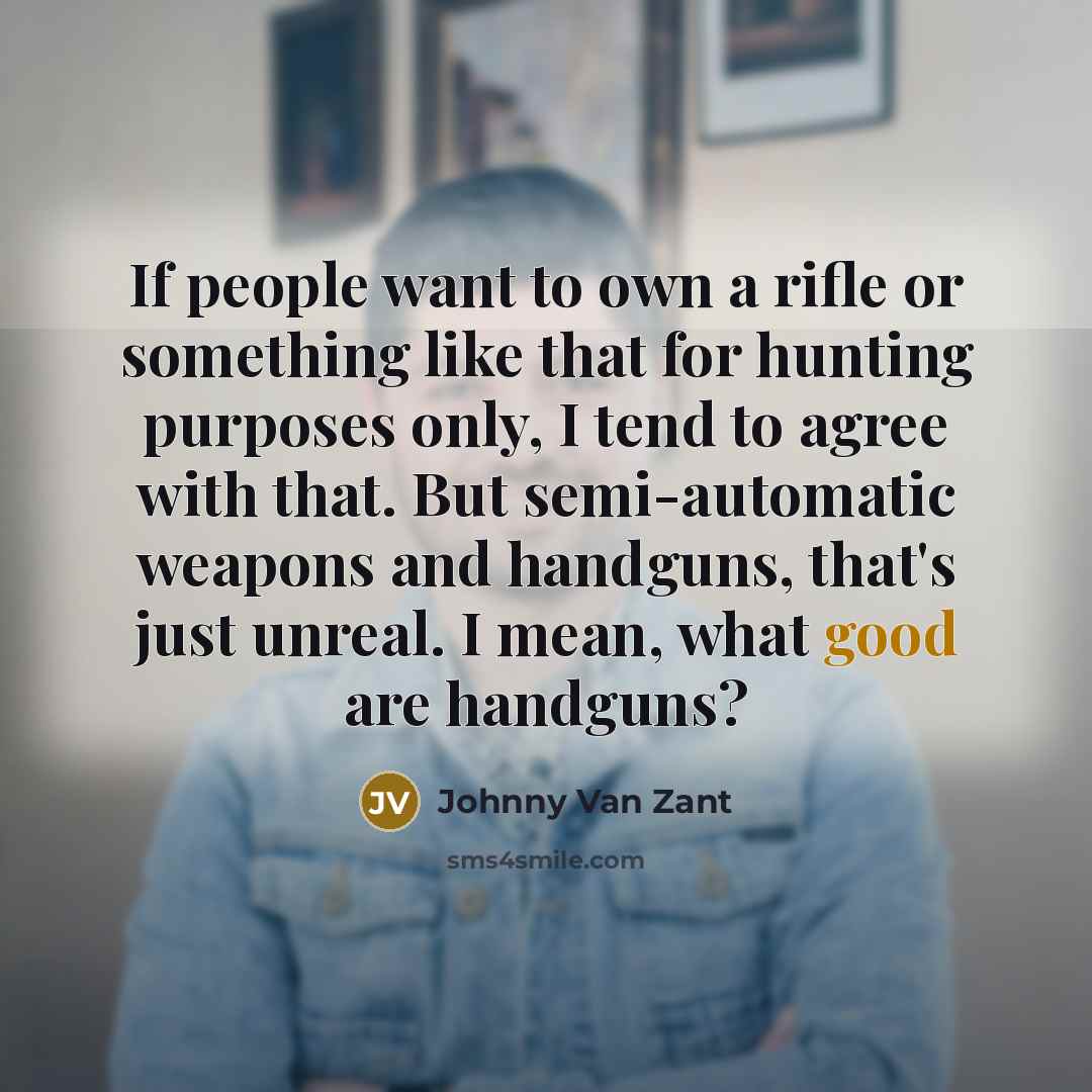 “If people want to own a rifle or something like…” quote by Johnny Van Zant