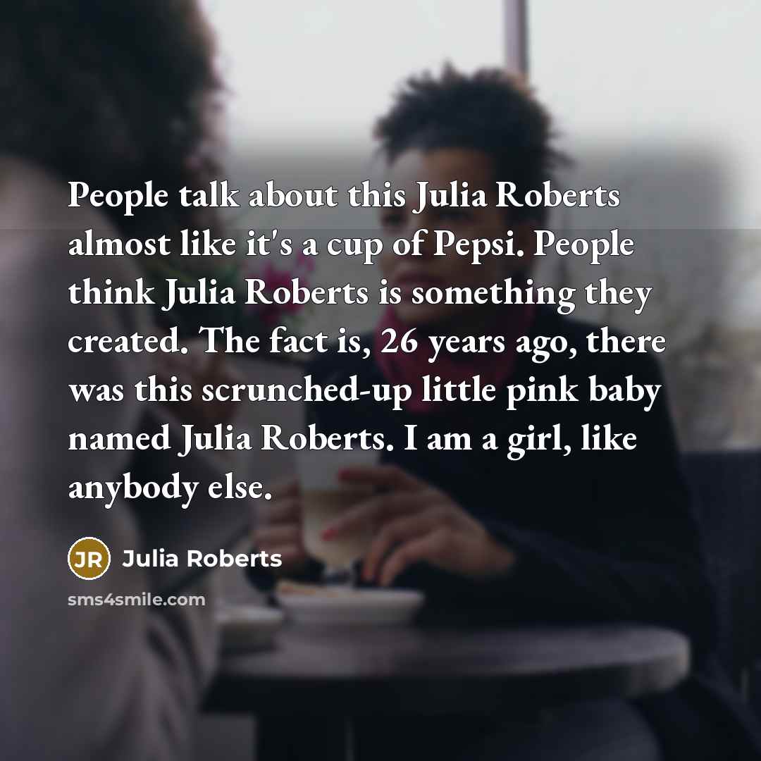 “People talk about this Julia Roberts almost like it's a…” quote by Julia Roberts