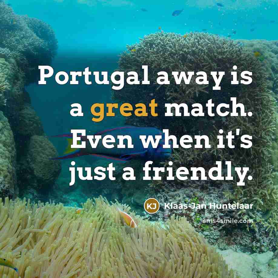 “Portugal away is a great match. Even when it's just…” quote by Klaas-Jan Huntelaar