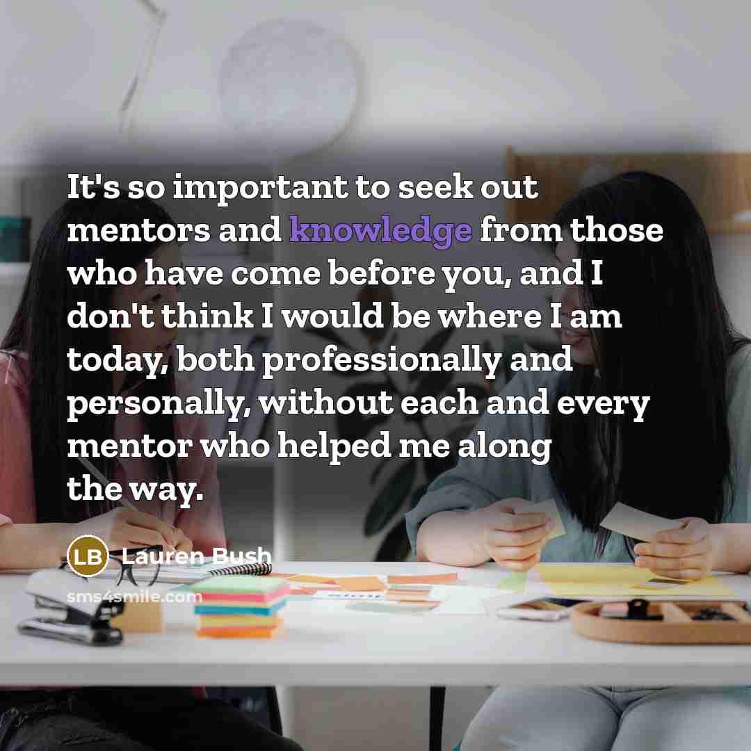 “It's so important to seek out mentors and knowledge from…” quote by Lauren Bush