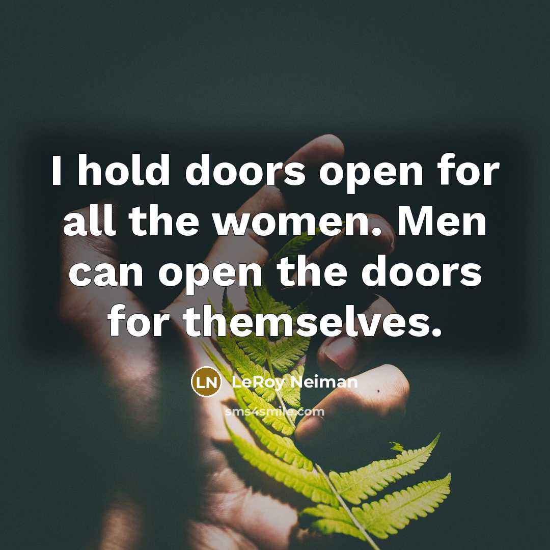 “I hold doors open for all the women. Men can…” quote by LeRoy Neiman