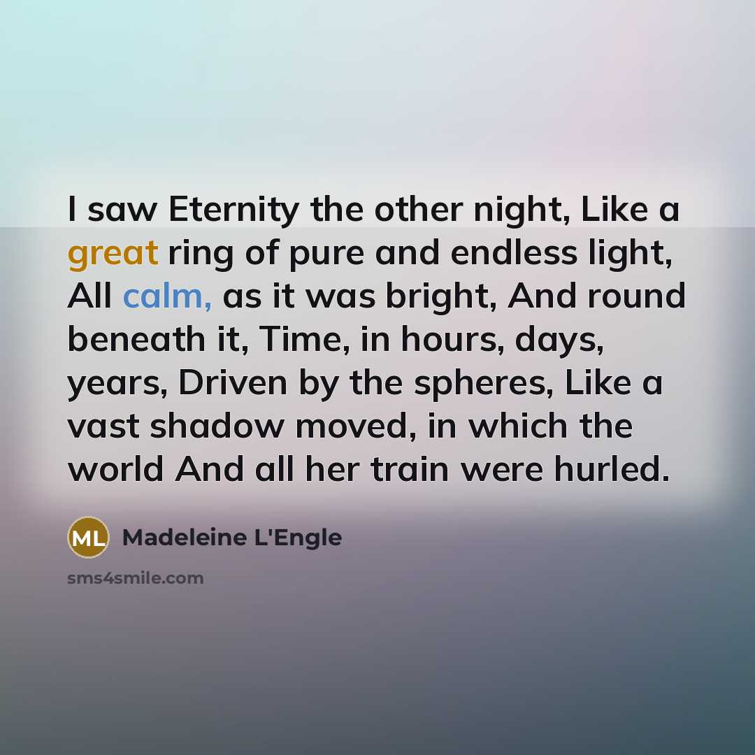 “I saw Eternity the other night, Like a great ring…” quote by Madeleine L'Engle