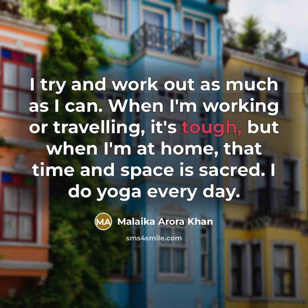 “I try and work out as much as I can.…” quote by Malaika Arora Khan