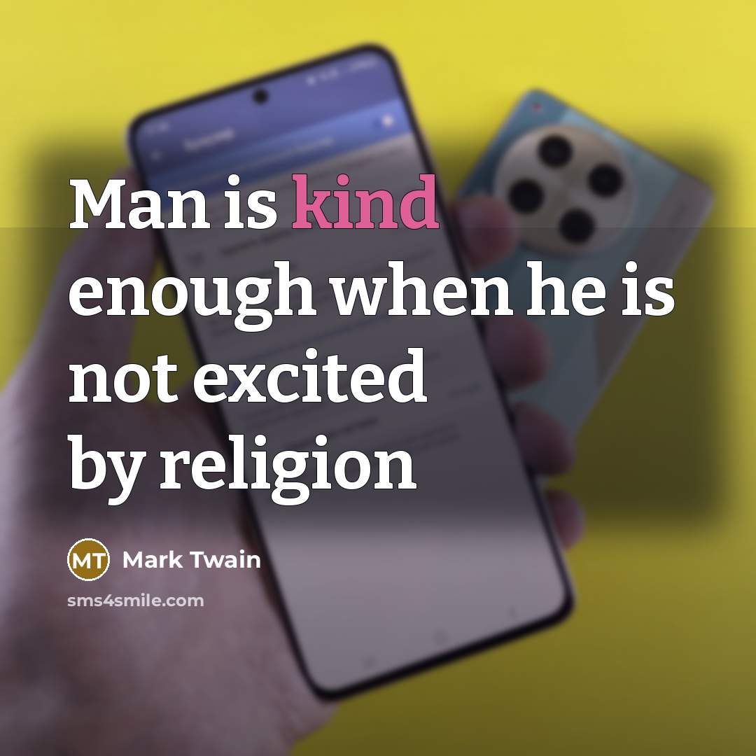 “Man is kind enough when he is not excited by…” quote by Mark Twain