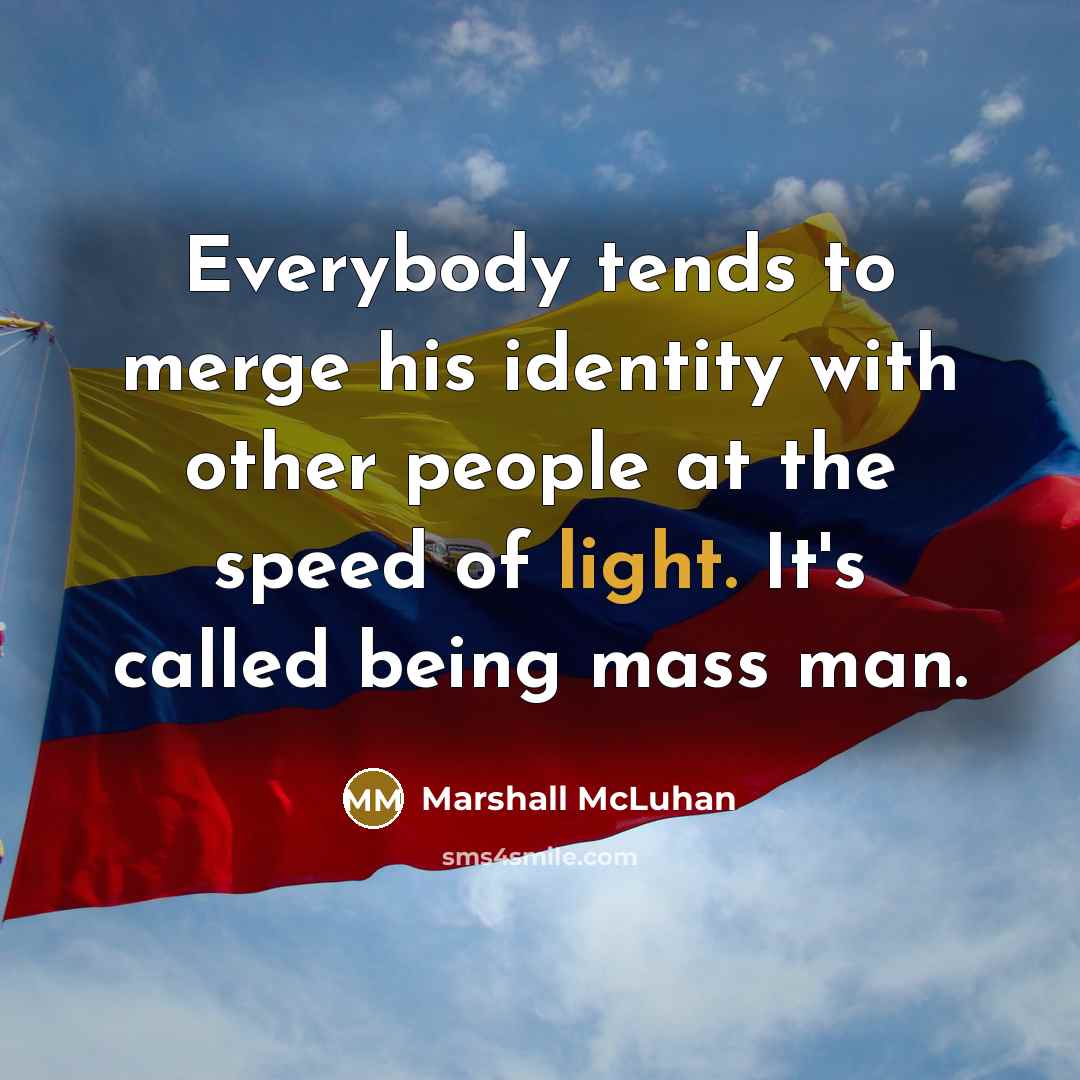 “Everybody tends to merge his identity with other people at…” quote by Marshall McLuhan