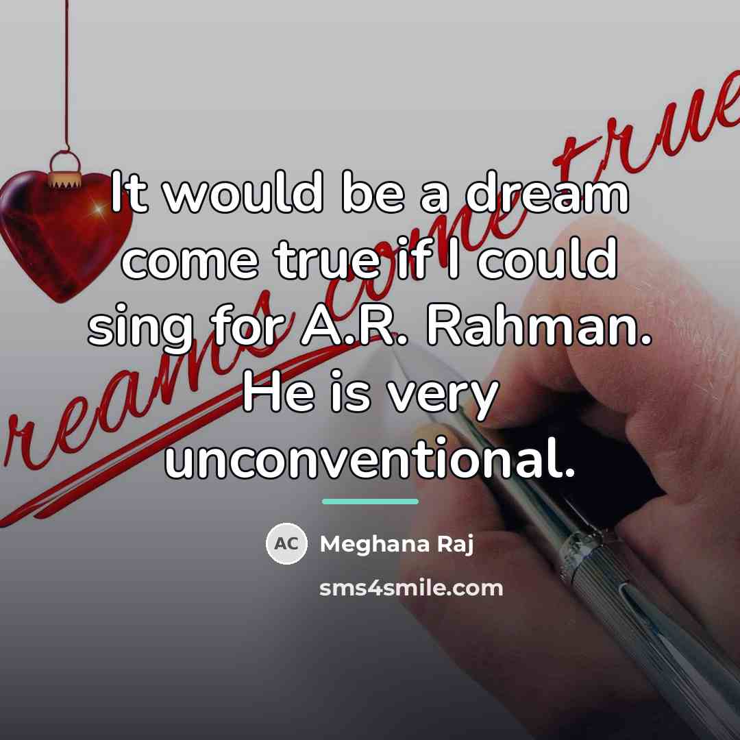 “It would be a dream come true if I could…” quote by Meghana Raj
