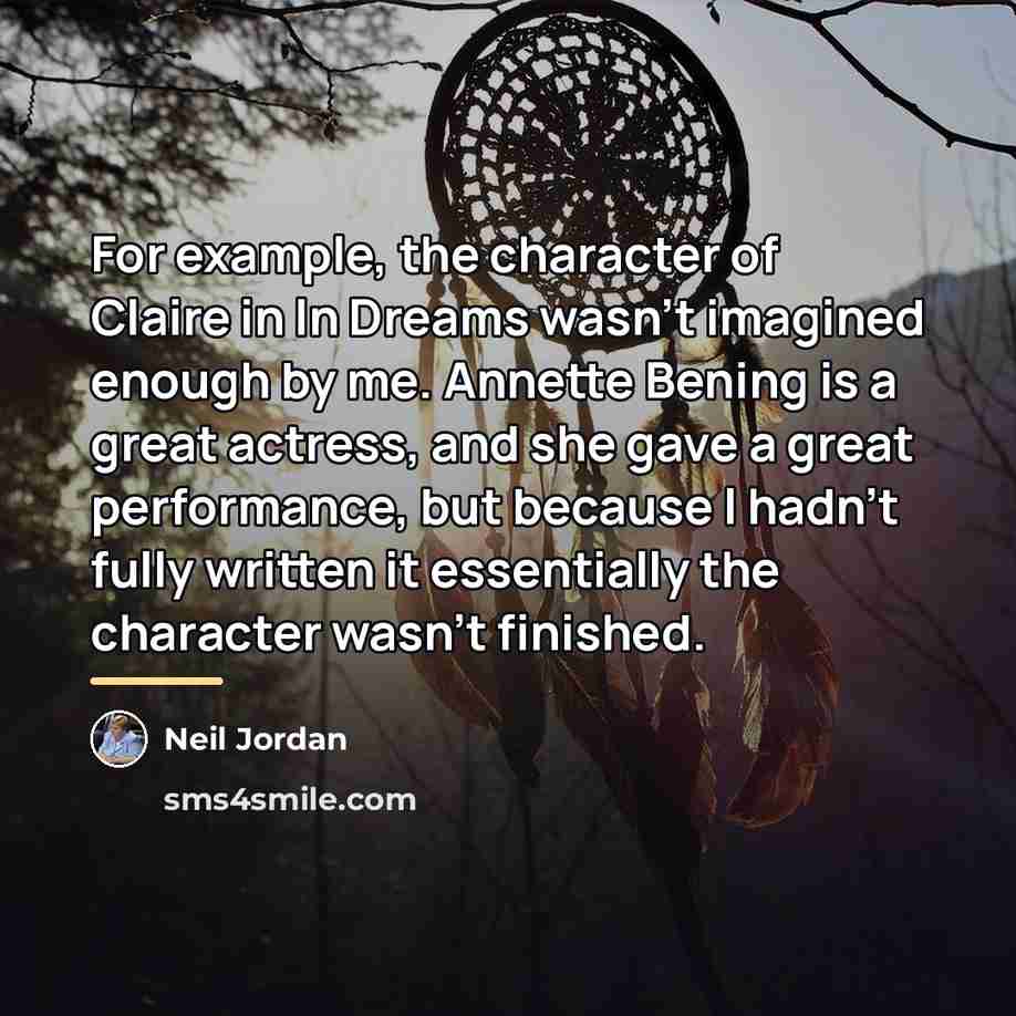 “For example, the character of Claire in In Dreams wasn't…” quote by Neil Jordan