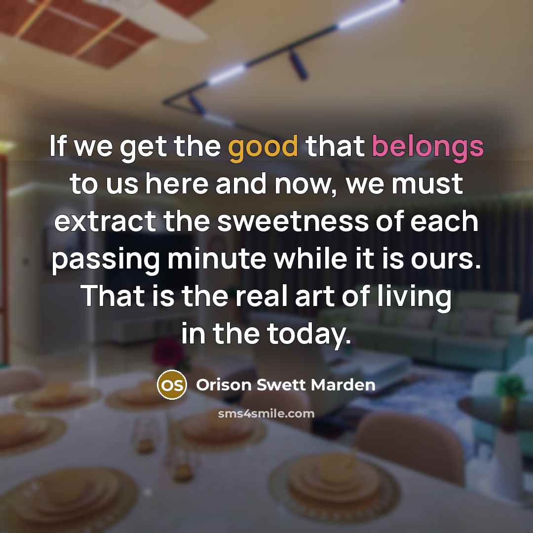 “If we get the good that belongs to us here…” quote by Orison Swett Marden