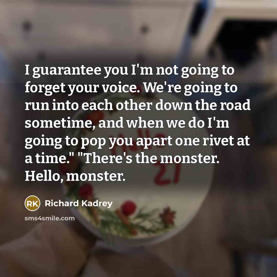 “I guarantee you I'm not going to forget your voice.…” quote by Richard Kadrey