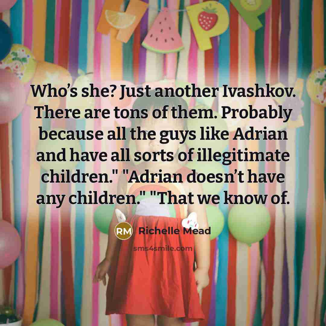 “Who’s she? Just another Ivashkov. There are tons of them.…” quote by Richelle Mead