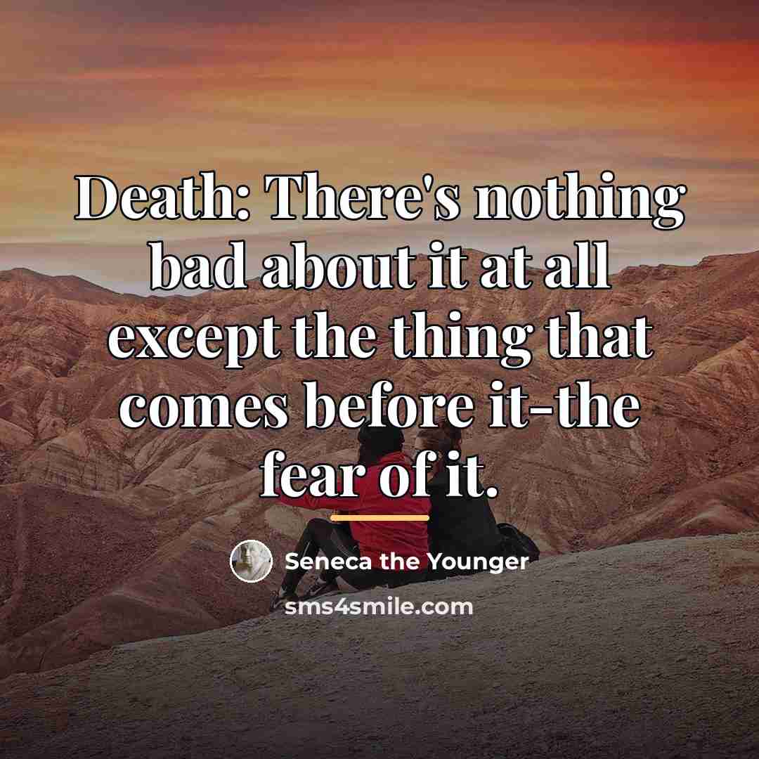 “Death: There's nothing bad about it at all except the…” quote by Seneca the Younger