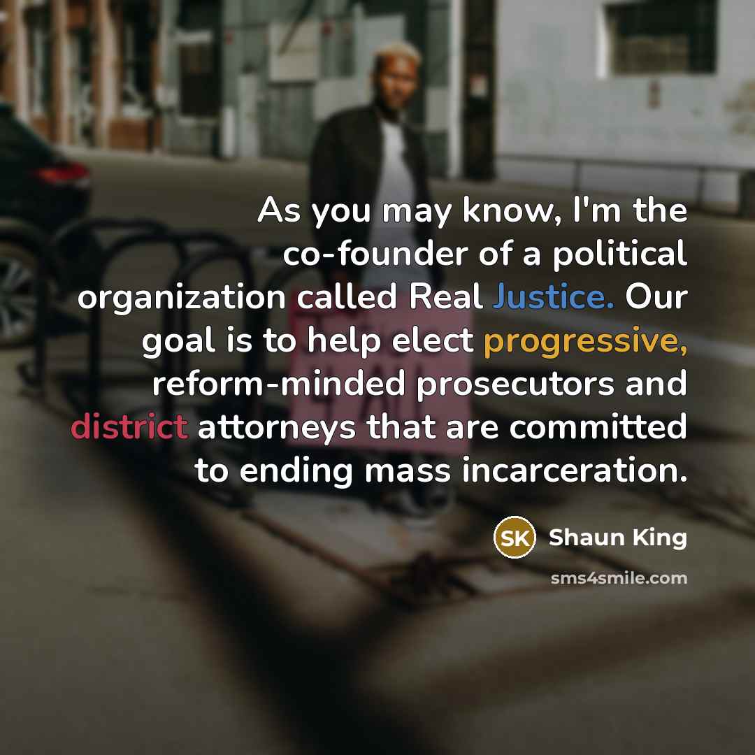 “As you may know, I'm the co-founder of a political…” quote by Shaun King