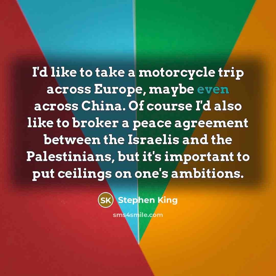 “I'd like to take a motorcycle trip across Europe, maybe…” quote by Stephen King