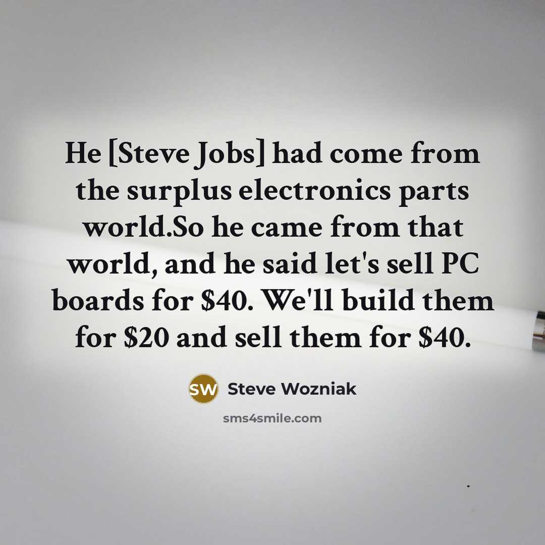 “He [Steve Jobs] had come from the surplus electronics parts…” quote by Steve Wozniak