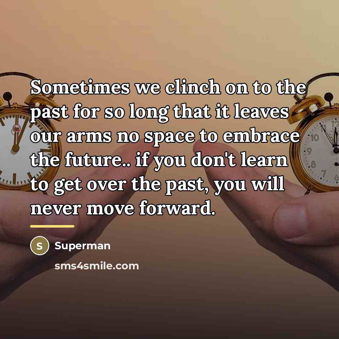 “Sometimes we clinch on to the past for so long…” quote by Superman