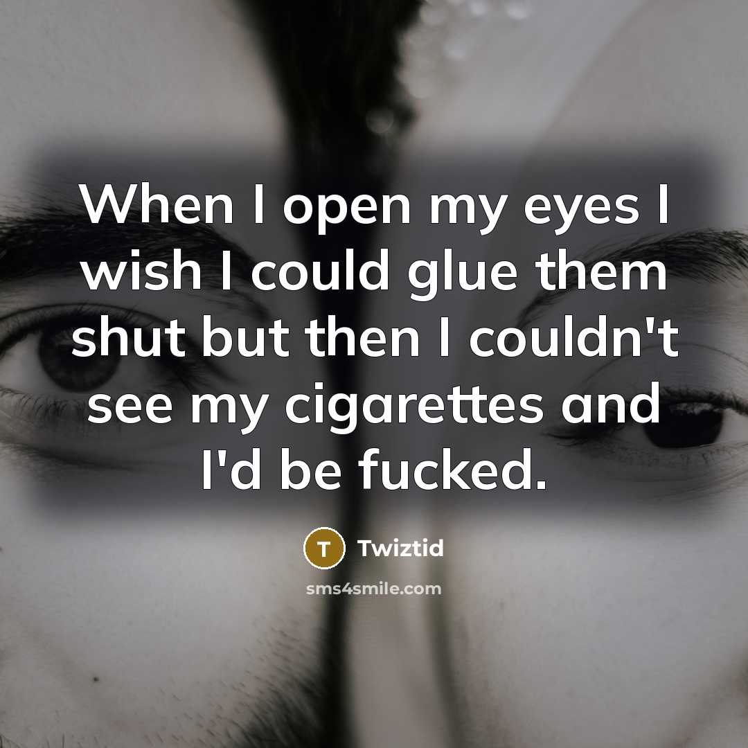 “When I open my eyes I wish I could glue…” quote by Twiztid