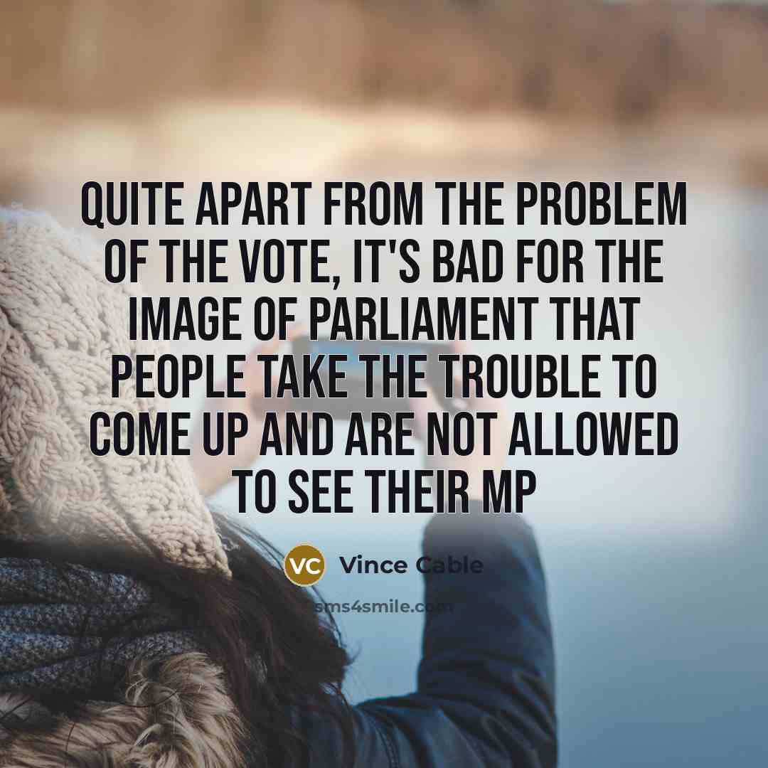 “Quite apart from the problem of the vote, it's bad…” quote by Vince Cable