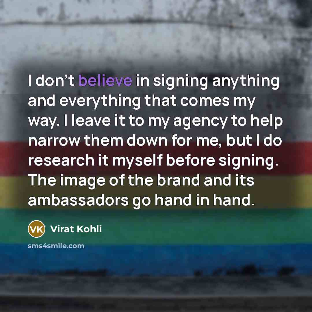“I don't believe in signing anything and everything that comes…” quote by Virat Kohli