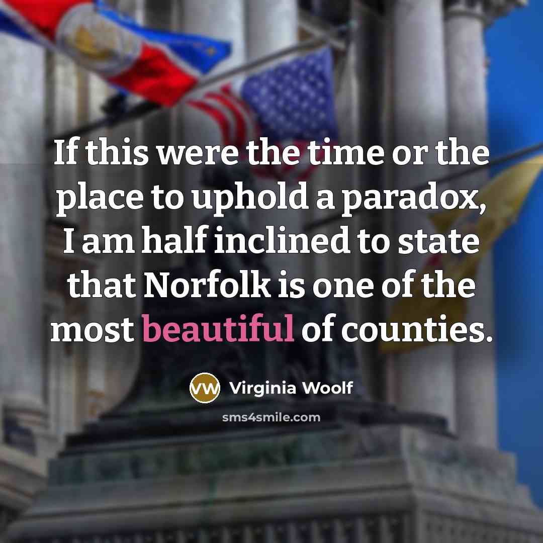 “If this were the time or the place to uphold…” quote by Virginia Woolf