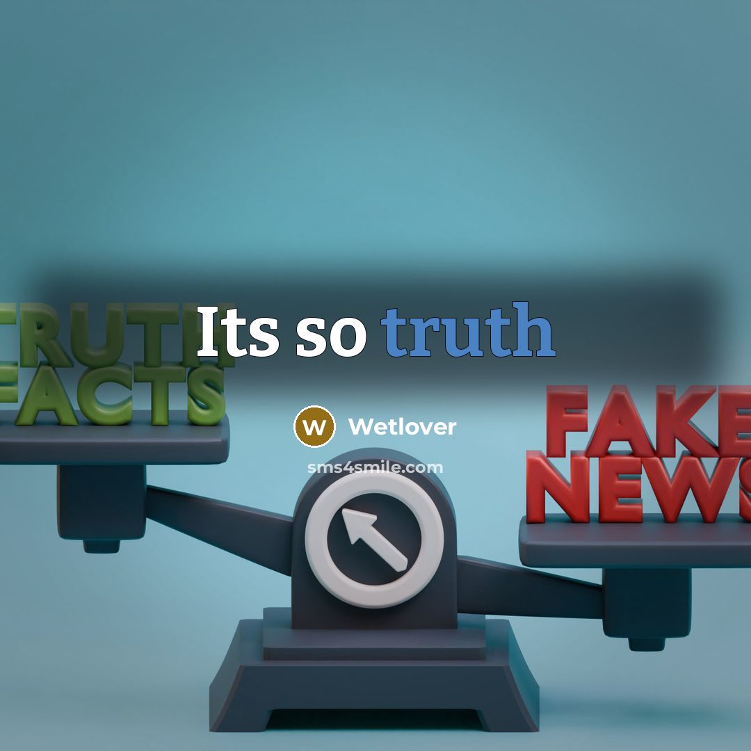 “Its so truth…” quote by Wetlover