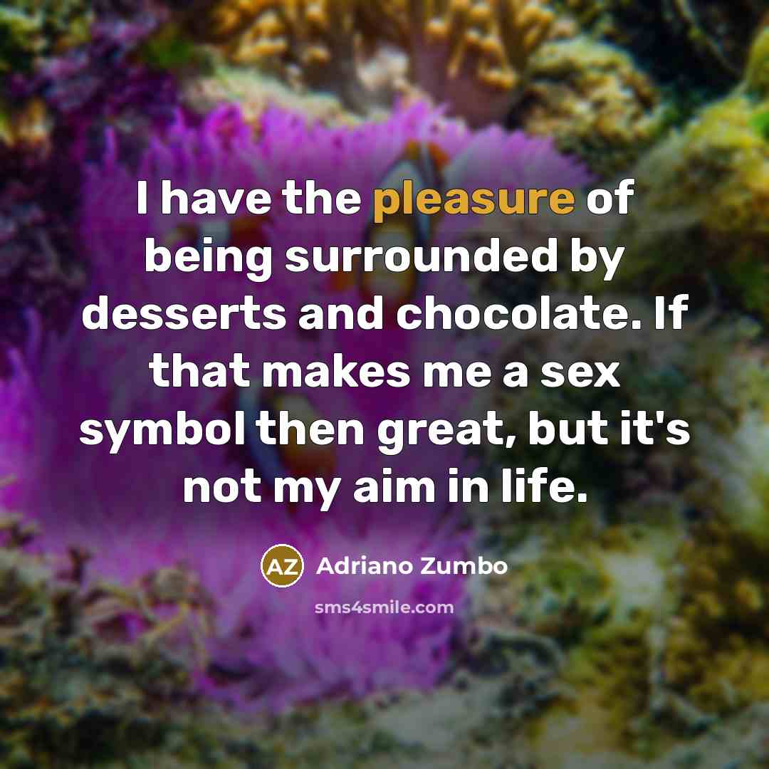 “I have the pleasure of being surrounded by desserts and…” quote by Adriano Zumbo