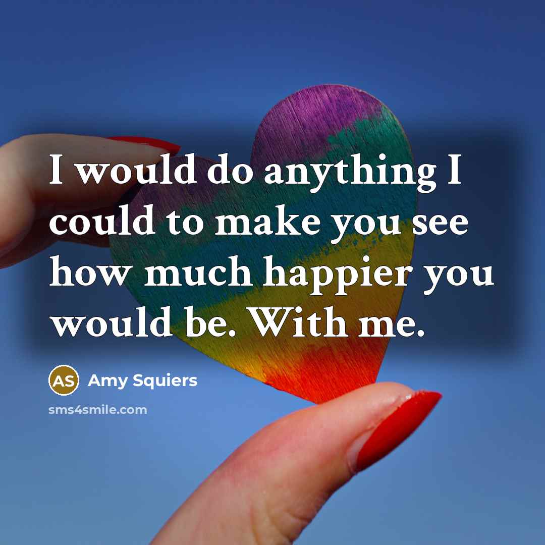 “I would do anything I could to make you see…” quote by Amy Squiers