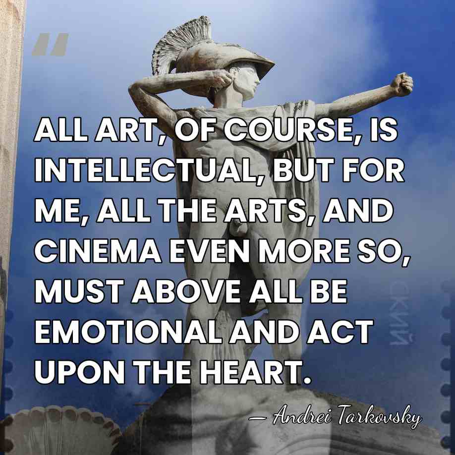 ALL ART, OF COURSE, IS INTELLECTUAL, BUT FOR ME, ALL THE ARTS,&hellip; - Andrei Tarkovsky