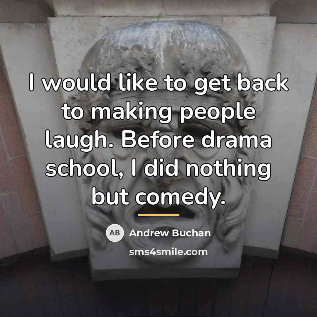 “I would like to get back to making people laugh.…” quote by Andrew Buchan