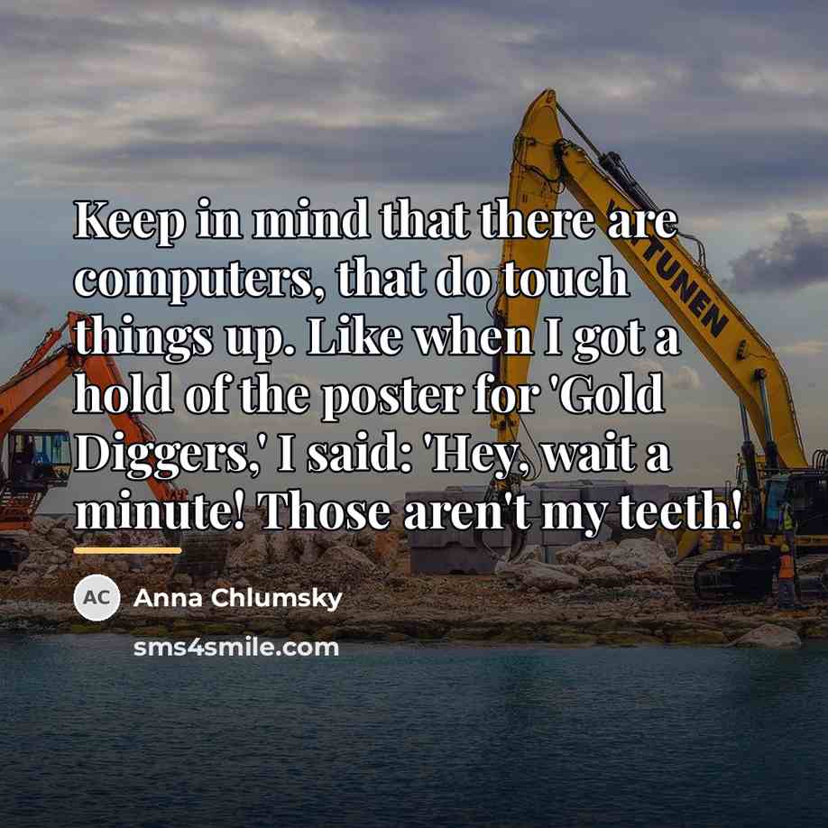 “Keep in mind that there are computers, that do touch…” quote by Anna Chlumsky