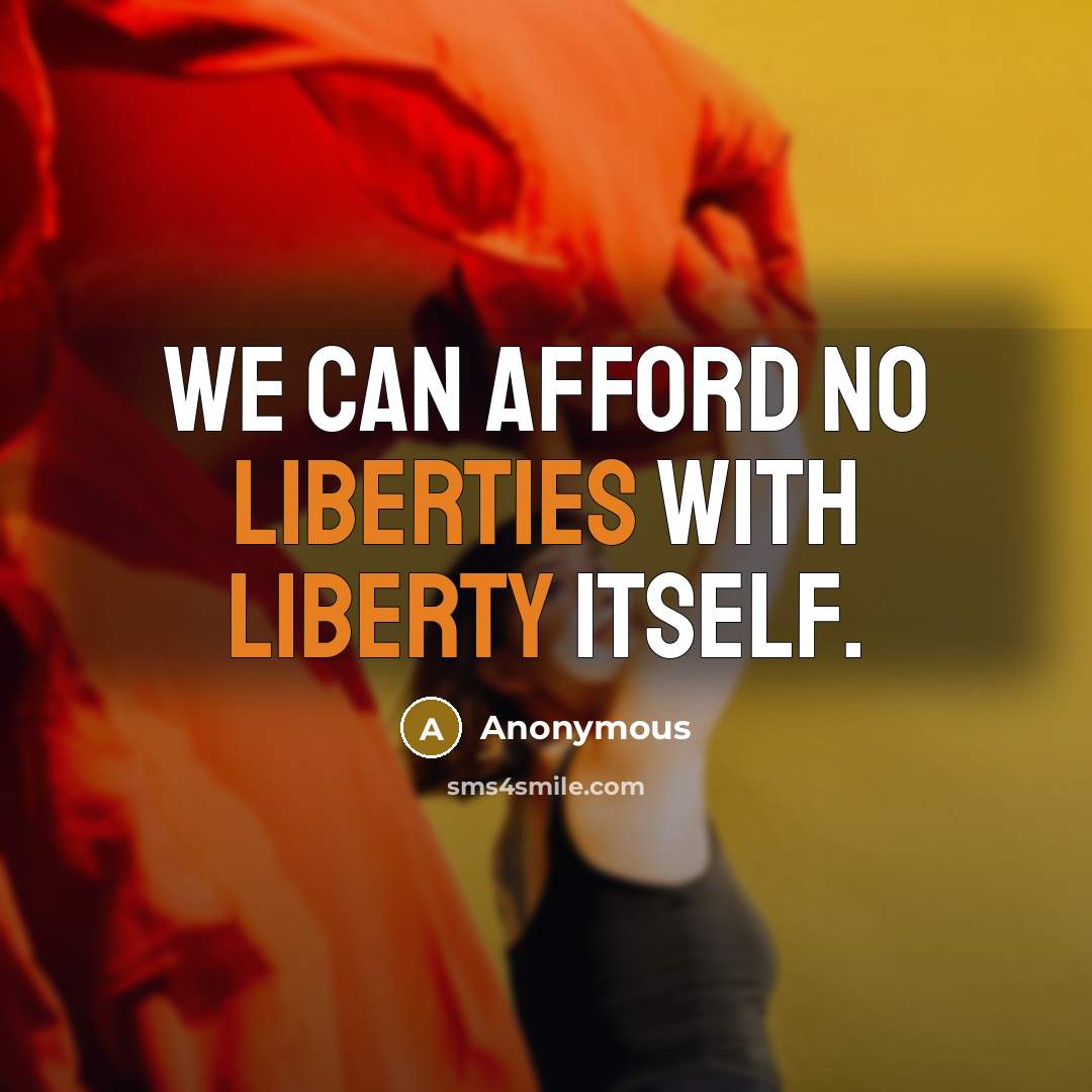 “We can afford no liberties with liberty itself.” quote by Anonymous