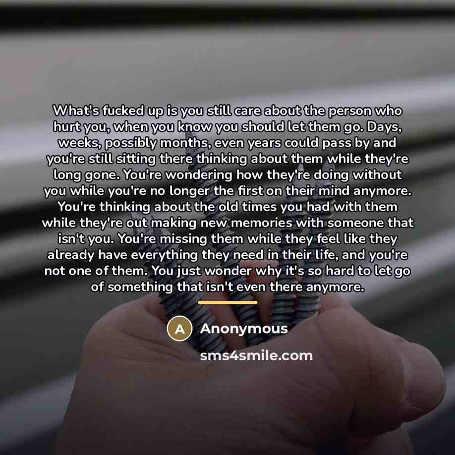 “What's fucked up is you still care about the person…” quote by Anonymous