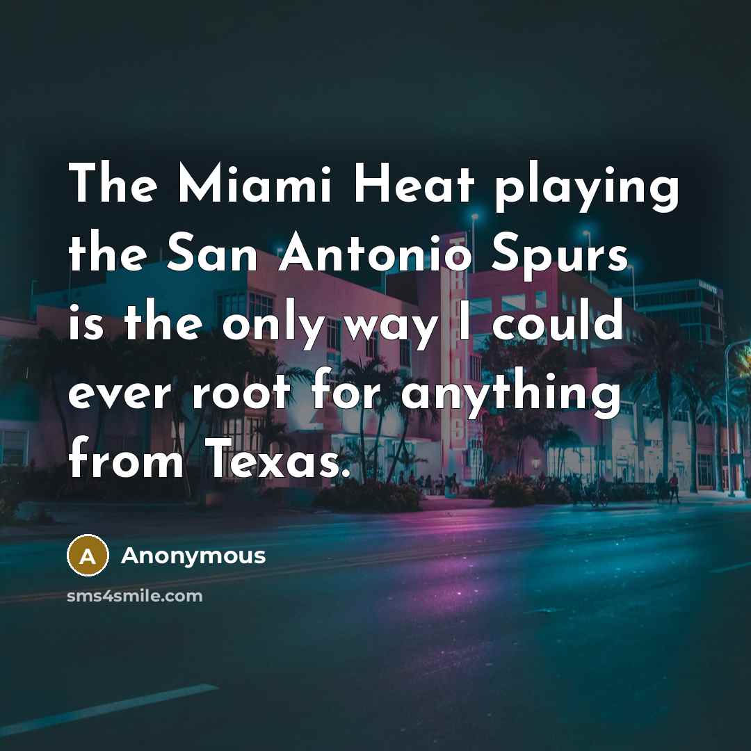 “The Miami Heat playing the San Antonio Spurs is the…” quote by Anonymous