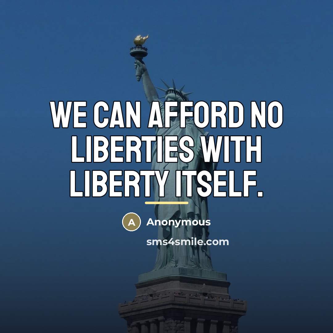 “We can afford no liberties with liberty itself.…” quote by Anonymous