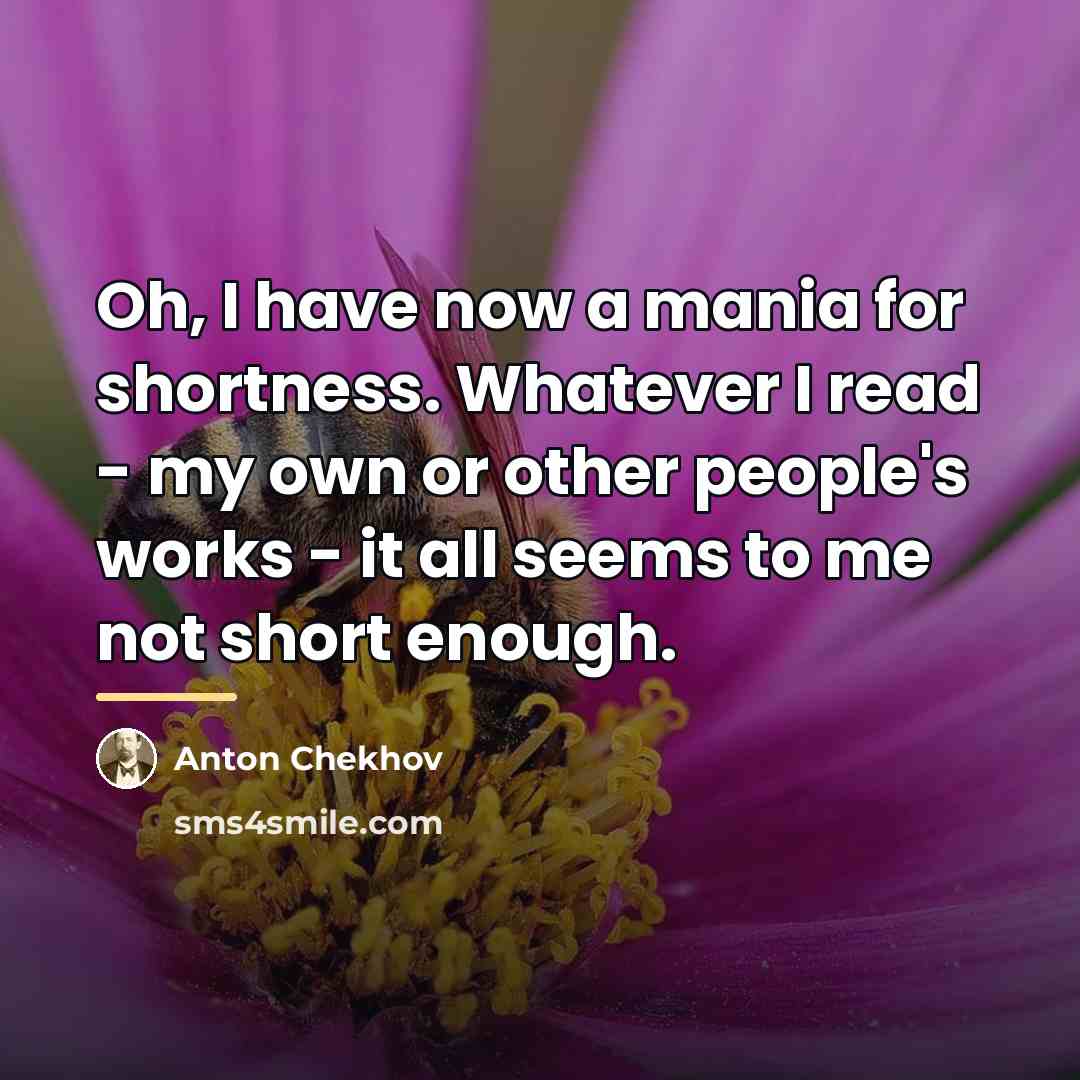“Oh, I have now a mania for shortness. Whatever I…” quote by Anton Chekhov