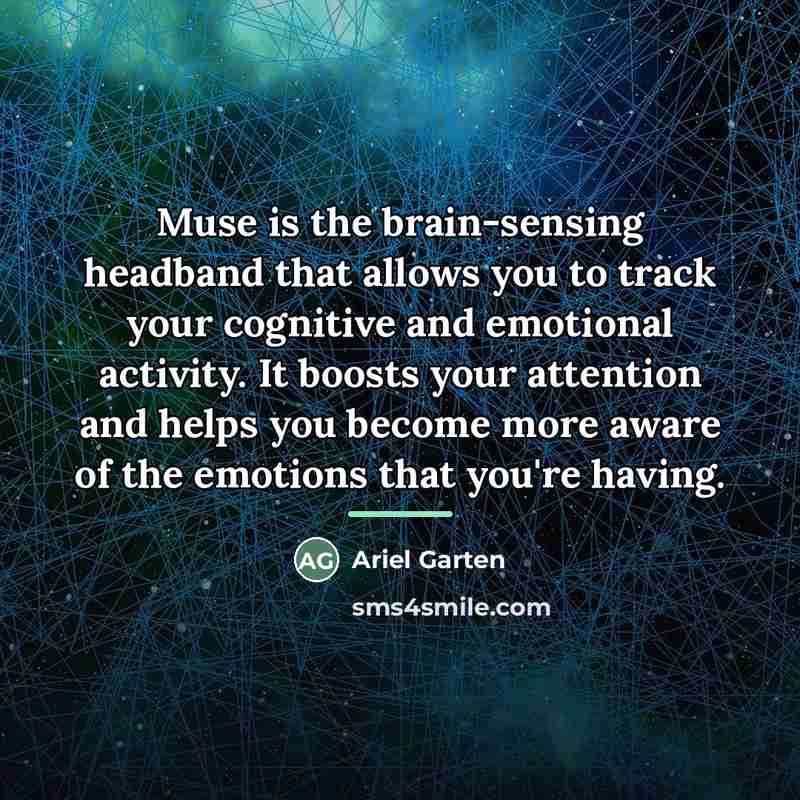 “Muse is the brain-sensing headband that allows you to track…” quote by Ariel Garten