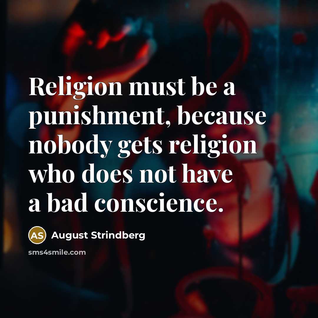 “Religion must be a punishment, because nobody gets religion who…” quote by August Strindberg