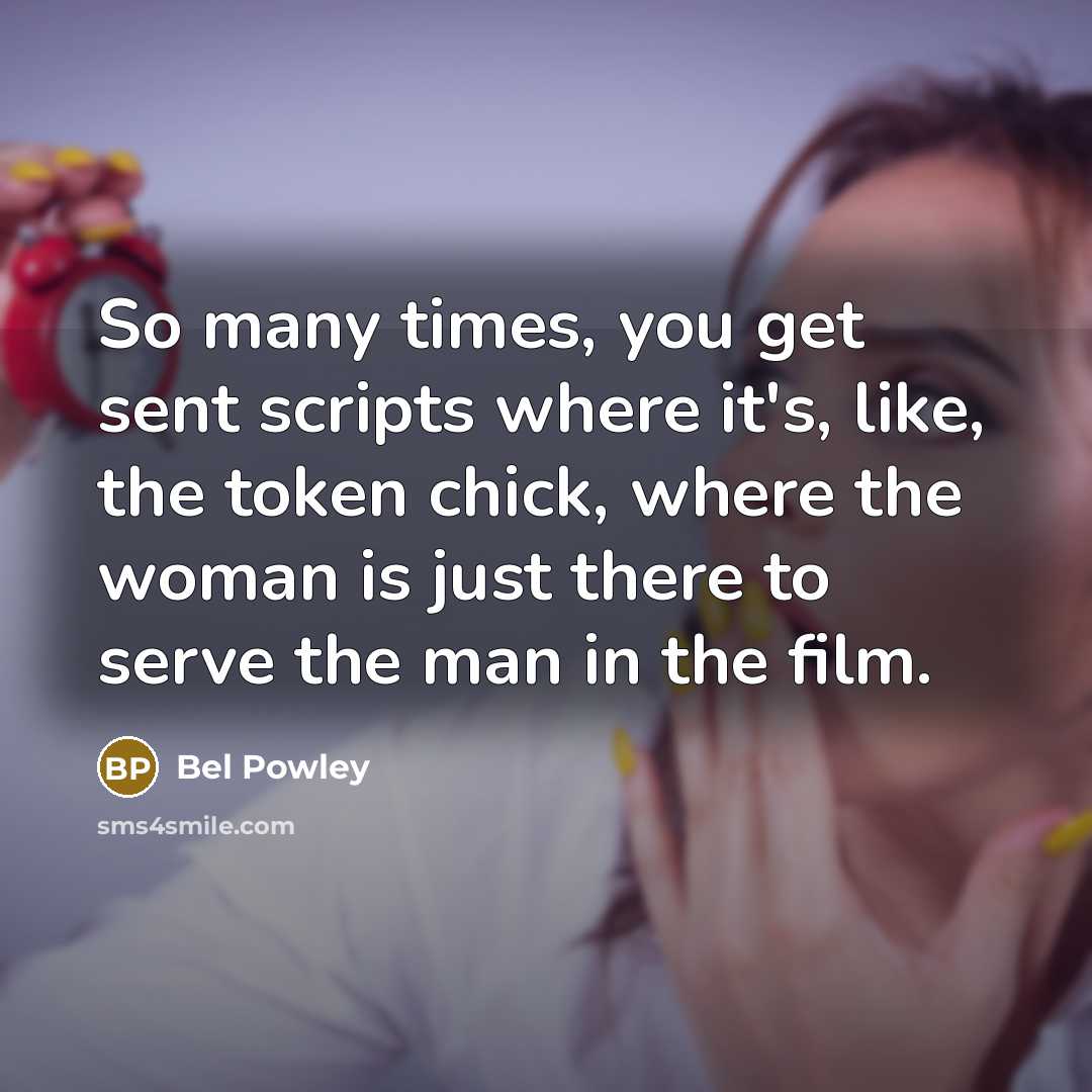 “So many times, you get sent scripts where it's, like,…” quote by Bel Powley