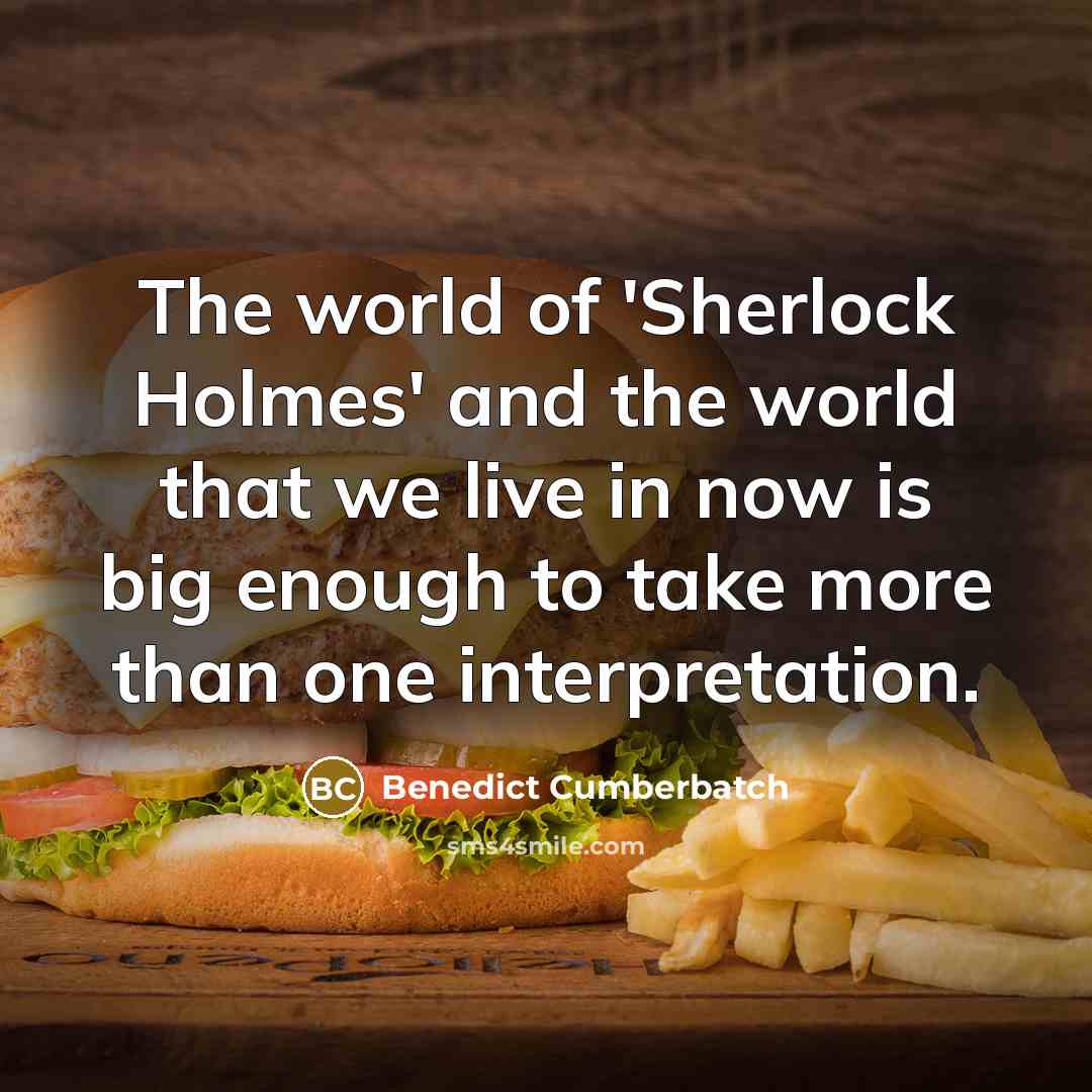 “The world of 'Sherlock Holmes' and the world that we…” quote by Benedict Cumberbatch