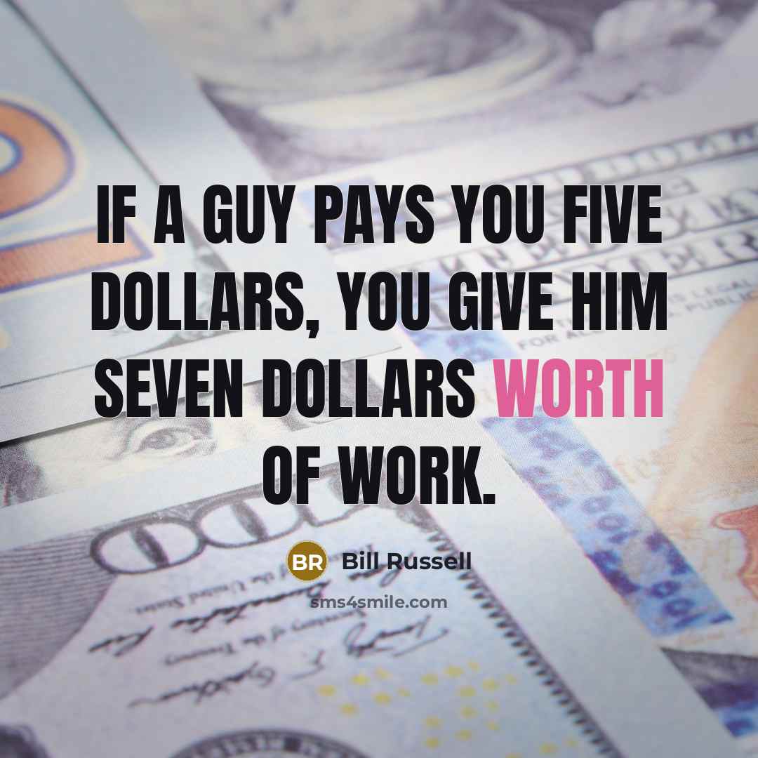 “If a guy pays you five dollars, you give him…” quote by Bill Russell