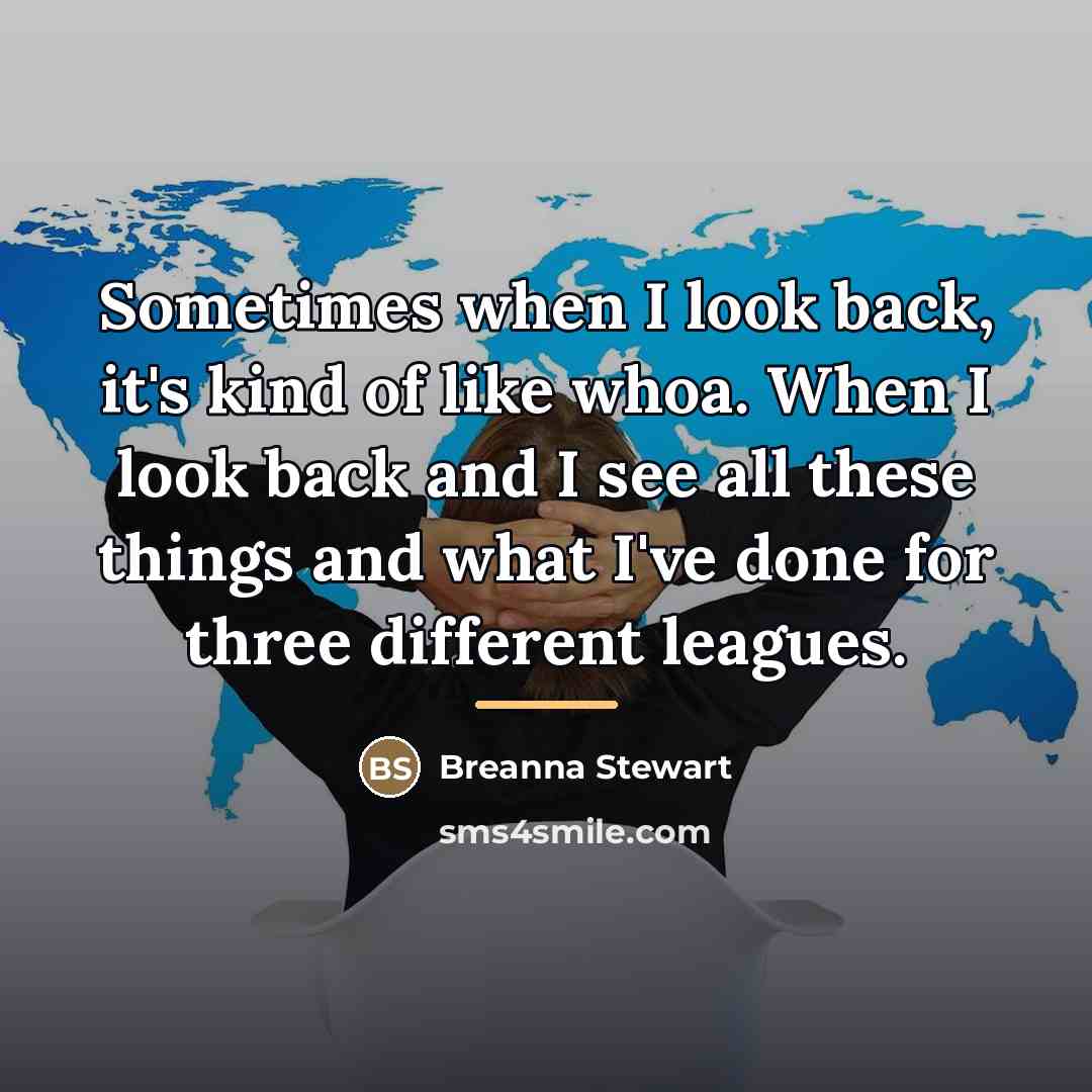 “Sometimes when I look back, it's kind of like whoa.…” quote by Breanna Stewart