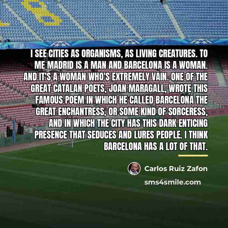 “I see cities as organisms, as living creatures. To me…” quote by Carlos Ruiz Zafon