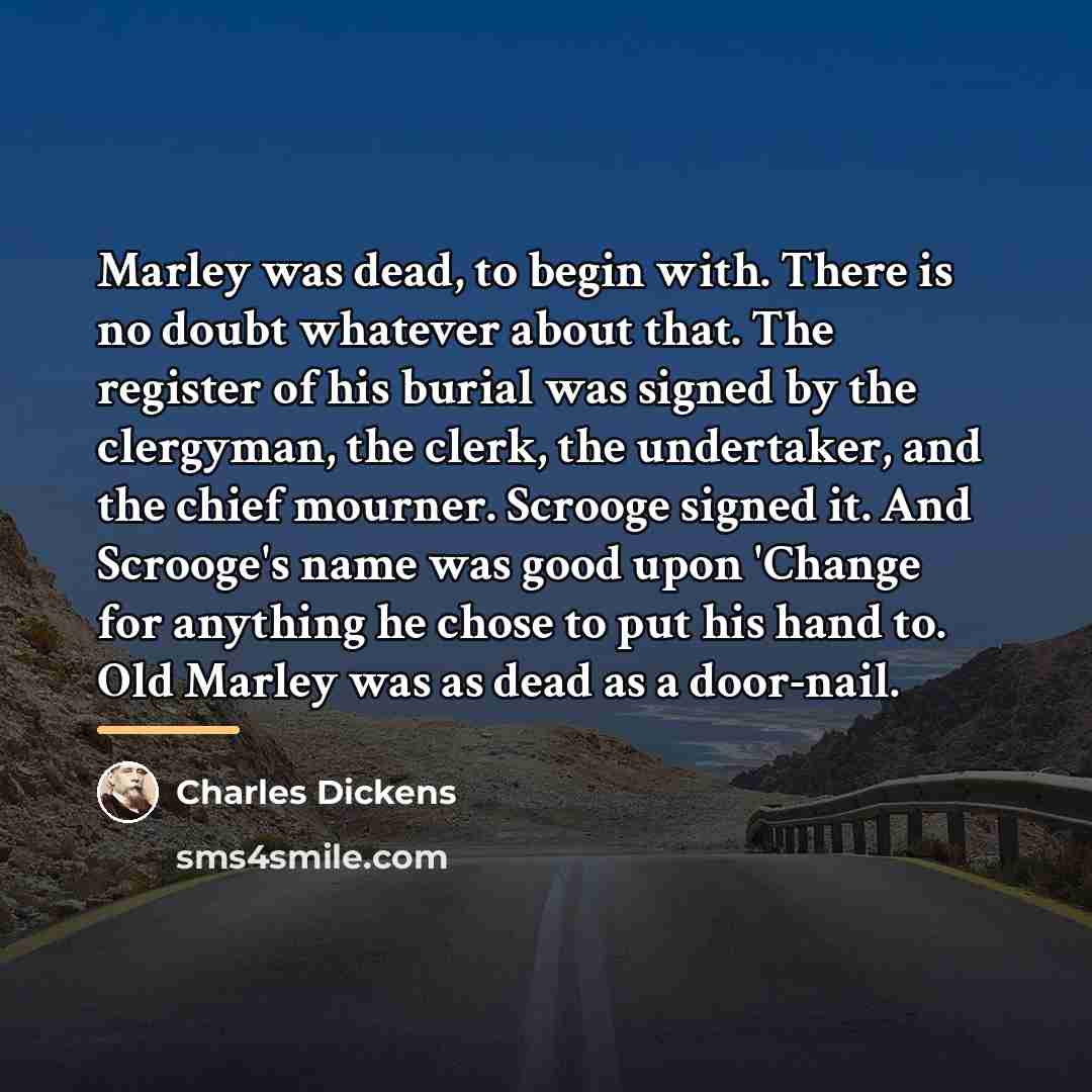 “Marley was dead, to begin with. There is no doubt…” quote by Charles Dickens