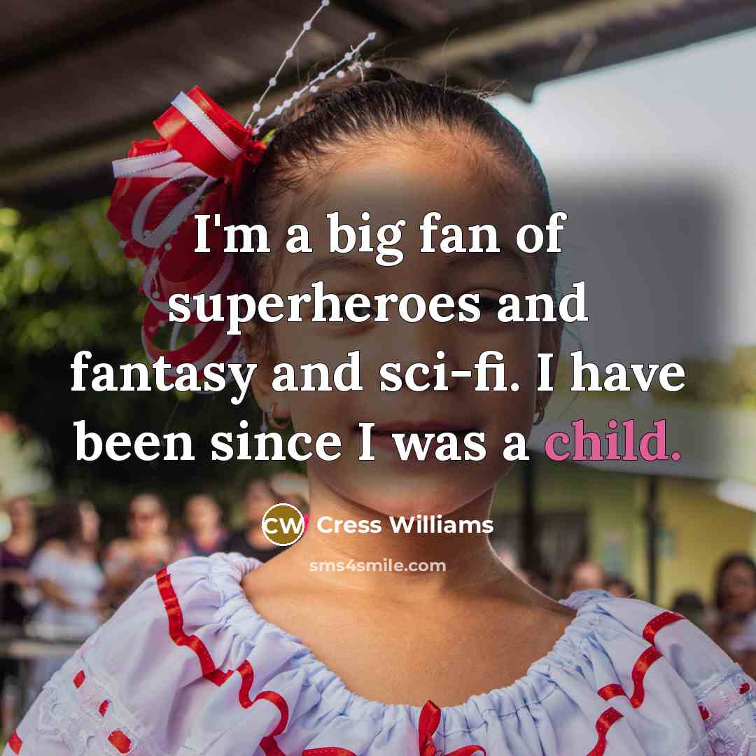 “I'm a big fan of superheroes and fantasy and sci-fi.…” quote by Cress Williams