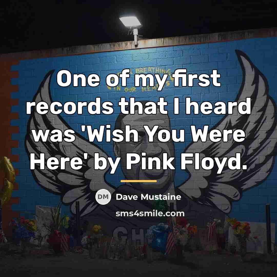 “One of my first records that I heard was 'Wish…” quote by Dave Mustaine