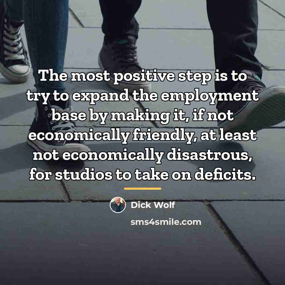 “The most positive step is to try to expand the…” quote by Dick Wolf