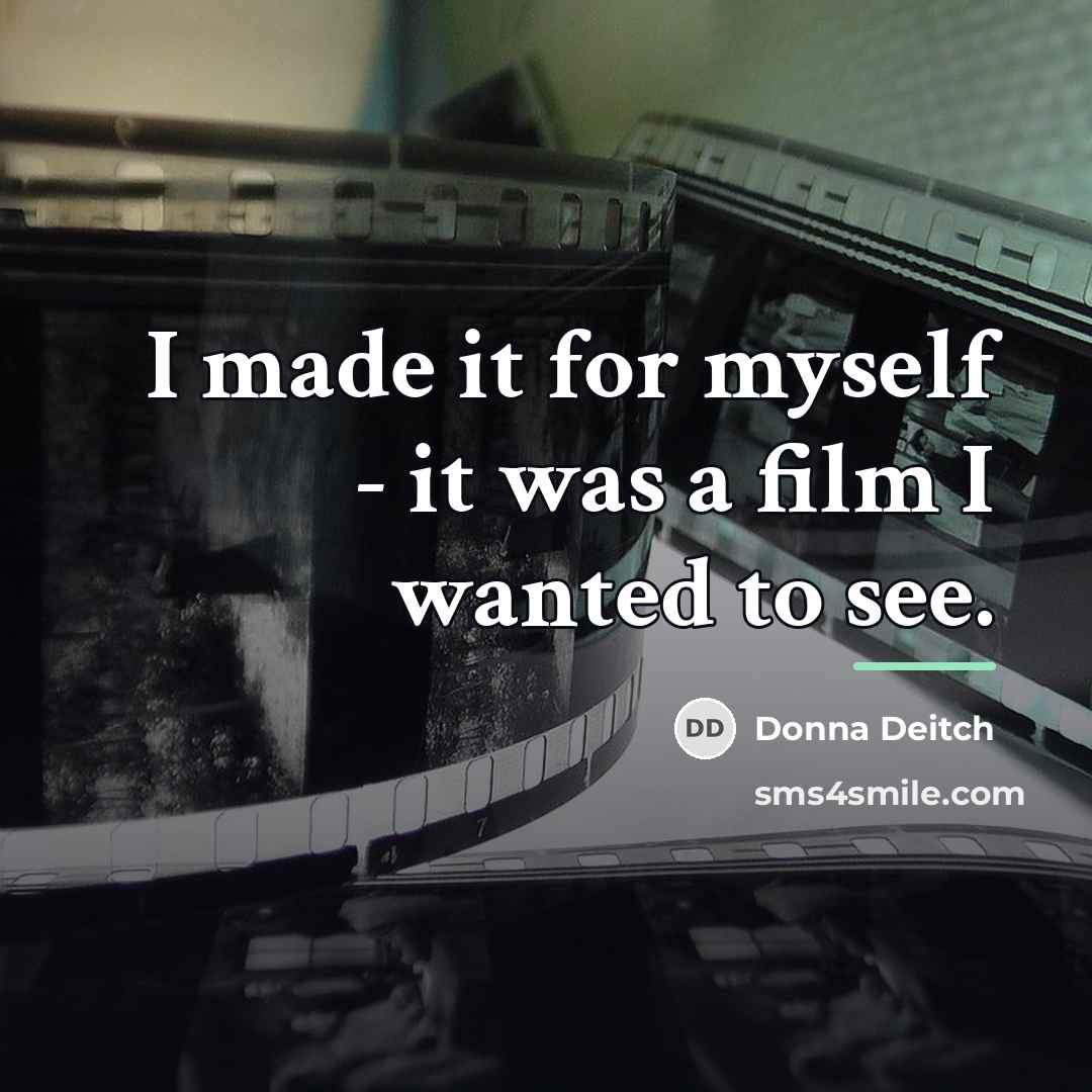 “I made it for myself - it was a film…” quote by Donna Deitch